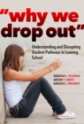 Image for Why We Drop Out : Understanding and Disrupting Student Pathways to Leaving School