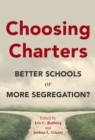 Image for Choosing Charters : Better Schools or More Segregation?