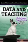 Image for Data and Teaching : Moving Beyond Magical Thinking to Effective Practice
