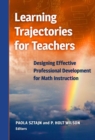 Image for Learning Trajectories for Teachers : Designing Effective Professional Development for Math Instruction