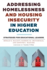 Image for Addressing Homelessness and Housing Insecurity in Higher Education : Strategies for Educational Leaders