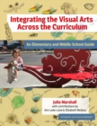 Image for Integrating the Visual Arts Across the Curriculum