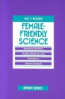 Image for Female-friendly Science : Applying Women&#39;s Studies Methods and Theories to Attract Students to Science