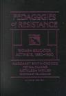 Image for Pedagogies of Resistance : Women Educator Activists, 1880-1960