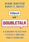 Image for EdSpeak and Doubletalk : A Glossary to Decipher Hypocrisy and Save Public Schooling
