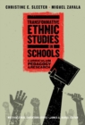 Image for Transformative ethnic studies in schools  : curriculum, pedagogy, and research