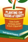 Image for Planting the Seeds of Equity : Ethnic Studies and Social Justice in the K-2 Classroom