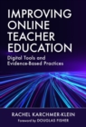 Image for Improving Online Teacher Education : Digital Tools and Evidence-Based Practices