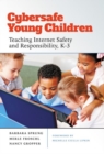Image for Cybersafe Young Children : Teaching Internet Safety and Responsibility
