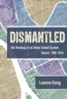 Image for Dismantled  : the breakup of an urban school system