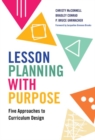 Image for Lesson Planning with Purpose : Five Approaches to Curriculum Design