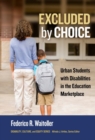 Image for Excluded by Choice : Urban Students with Disabilities in the Education Marketplace