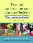 Image for Teaching and learning with infants and toddlers  : where meaning making begins