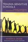 Image for Trauma-Sensitive Schools : Learning Communities Transforming Children&#39;s Lives, K-5