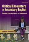 Image for Critical Encounters in Secondary English : Teaching Literary Theory to Adolescents