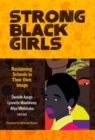 Image for Strong Black Girls : Reclaiming Schools in Their Own Image