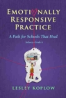 Image for Emotionally Responsive Practice : A Path for Schools That Heal, Infancy-Grade 6