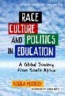 Image for Race, culture, and politics in education  : a global journey from South Africa