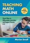 Image for Teaching math online  : great ways to differentiate instruction and support parentsK-8