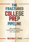 Image for The fractured college prep pipeline  : hoarding opportunities to learn