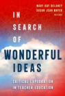 Image for In search of wonderful ideas  : critical explorations in teacher education