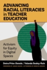 Image for Advancing racial literacies in teacher education  : activism for equity in digital spaces