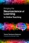 Image for Bringing the neuroscience of learning to online teaching  : an educator&#39;s handbook