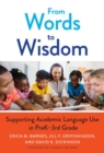 Image for From words to wisdom  : supporting academic language use in preK-3rd grade