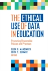 Image for The ethical use of data in education  : promoting responsible policies and practices