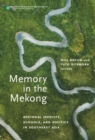Image for Memory in the Mekong  : regional identity, schools, and politics in Southeast Asia