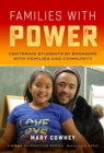 Image for Families with power  : centering students by engaging with families and community