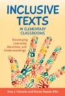 Image for Inclusive texts in elementary classrooms  : developing literacies, identities, and understandings