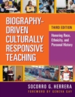 Image for Biography-driven culturally responsive teaching  : honoring race, ethnicity, and personal history