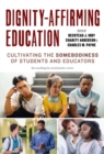 Image for Dignity-affirming education  : cultivating the somebodiness of students and educators
