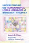 Image for Understanding the Transnational Lives and Literacies of Immigrant Children