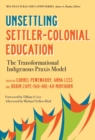 Image for Unsettling settler-colonial education  : the transformational indigenous praxis model