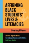 Image for Affirming black students&#39; lives and literacies  : bearing witness