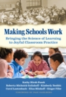 Image for Making schools work  : bringing the science of learning to joyful classroom practice