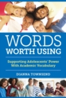 Image for Words worth using  : supporting adolescents&#39; power with academic vocabulary