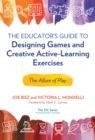 Image for The Educator&#39;s Guide to Designing Games and Creative Active-Learning Exercises
