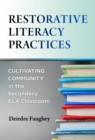 Image for Restorative literacy practices  : cultivating community in the secondary ELA classroom