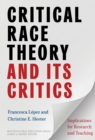 Image for Critical race theory and its critics  : implications for research and teaching