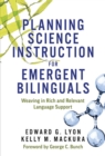 Image for Planning science instruction for emergent bilinguals  : weaving in rich and relevant language support