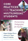 Image for Core practices for teaching multilingual students  : humanizing pedagogies for equity