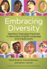 Image for Embracing Diversity : Teachers&#39; Everyday Practices in Secondary English Language Arts Classrooms