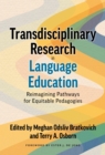 Image for Transdisciplinary Research in Language Education : Reimagining Pathways for Equitable Pedagogies
