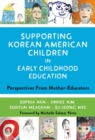 Image for Supporting Korean American Children in Early Childhood Education : Perspectives From Mother-Educators