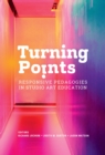 Image for Turning Points : Responsive Pedagogies in Studio Art Education