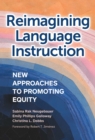 Image for Reimagining Language Instruction : New Approaches to Promoting Equity