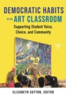Image for Democratic Habits in the Art Classroom